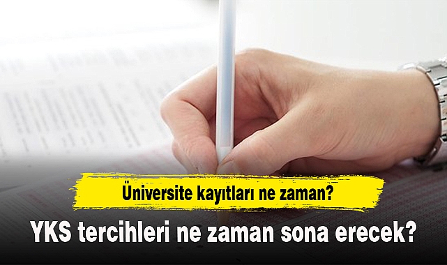 YKS tercihleri ne zaman sona erecek?