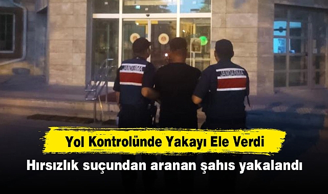Yol Kontrolünde Yakayı Ele Verdi! Hırsızlık suçundan aranan şahıs yakalandı