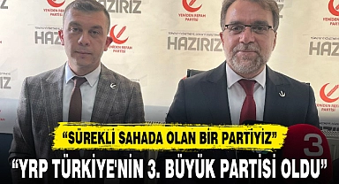 "YRP TÜRKİYE'NİN 3. BÜYÜK PARTİSİ OLDU"