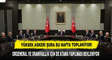 YÜKSEK ASKERİ ŞURA BU HAFTA TOPLANIYOR!