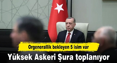 Yüksek Askeri Şura toplanıyor