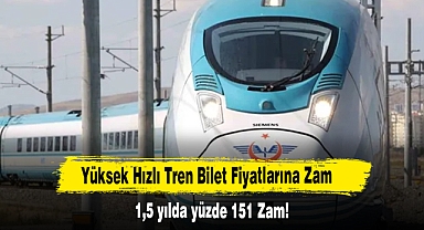 Yüksek Hızlı Tren Bilet Fiyatlarına 1,5 yılda yüzde 151 Zam!