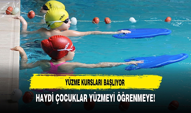 Yüzme Kursları Başlıyor Haydi Çocuklar Yüzmeyi Öğrenmeye!