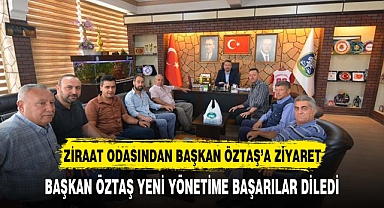 Ziraat Odası Başkanı’ndan Başkan Öztaş’a Ziyaret