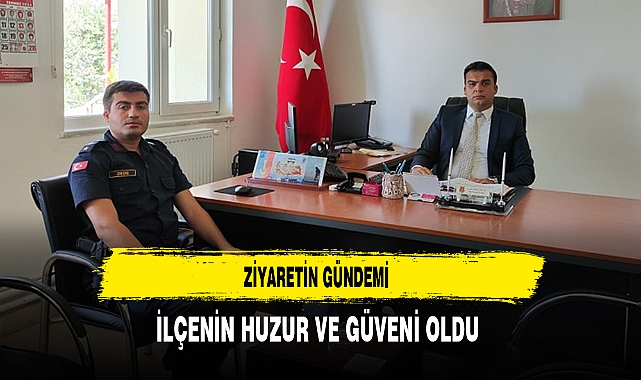 Ziyaretin Gündemi İlçenin Huzur ve Güveni Oldu
