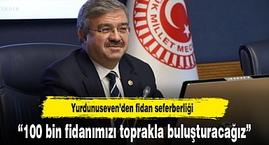 "100 bin fidanımızı toprakla buluşturacağız"
