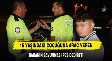 15 Yaşındaki Çocuğuna Araç Veren Babanın Savunması Pes Dedirtti