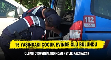 15 Yaşındaki Çocuk Evinde Ölü Bulundu