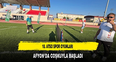18. ATSO Spor Oyunları Afyon’da Coşkuyla Başladı