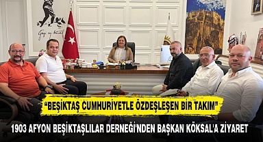 1903 AFYON BEŞİKTAŞLILAR DERNEĞİ'NDEN BAŞKAN KÖKSAL'A ZİYARET