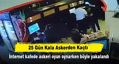 25 Gün Kala Askerden Kaçtı: İnternet kafede askeri oyun oynarken böyle yakalandı