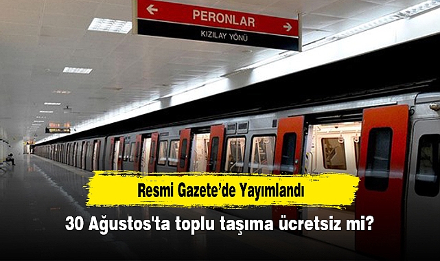30 Ağustos'ta toplu taşıma ücretsiz mi?