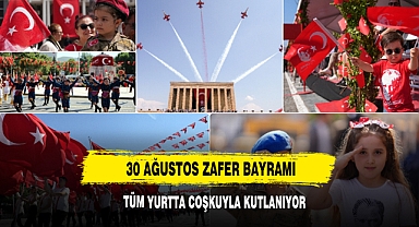 30 Ağustos Zafer Bayramı Tüm Yurtta Coşkuyla Kutlanıyor