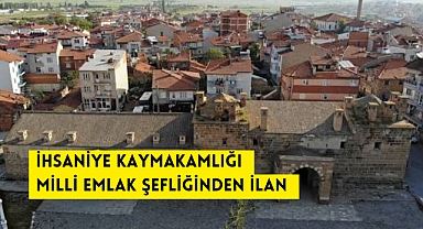 İHSANİYE KAYMAKAMLIĞI MİLLİ EMLAK ŞEFLİĞİNDEN İLAN