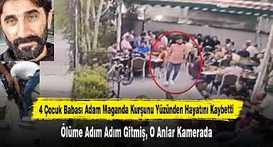 4 Çocuk Babası Adam Maganda Kurşunu Yüzünden Hayatını Kaybetti