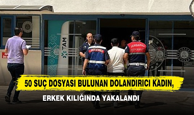 50 Suç Dosyası Bulunan Dolandırıcı Kadın, Erkek Kılığında Yakalandı