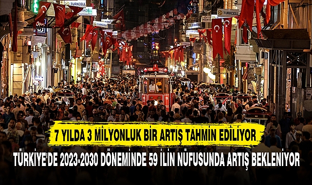 7 YILDA 3 MİLYONLUK BİR ARTIŞ TAHMİN EDİLİYOR