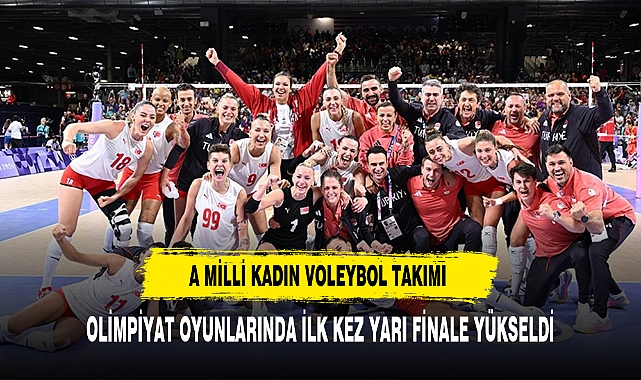 A Milli Kadın Voleybol Takımı Olimpiyat Oyunlarında İlk Kez Yarı Finale Yükseldi