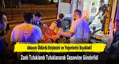 Ablasını Öldürdü Eniştesini ve Yeğenlerini Bıçakladı!