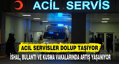 ACİL SERVİSLER DOLUP TAŞIYOR