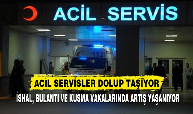 ACİL SERVİSLER DOLUP TAŞIYOR