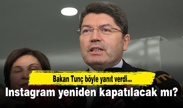 Adalet Bakanı Yılmaz Tunç'tan Instagram açıklaması! Yeniden kapatılacak mı?