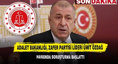 Adalet Bakanlığı, Zafer Partisi Lideri Ümit Özdağ Hakkında Soruşturma Başlattı