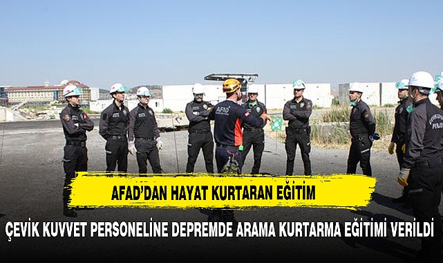 AFAD'DAN ÇEVİK KUVVET POLİS'NE HAYAT KURTARAN EĞTİM