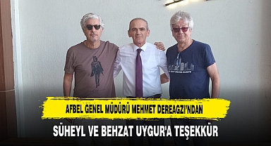 AFBEL Genel Müdürü Mehmet Dereagzı’ndan Süheyl ve Behzat Uygur'a Teşekkür