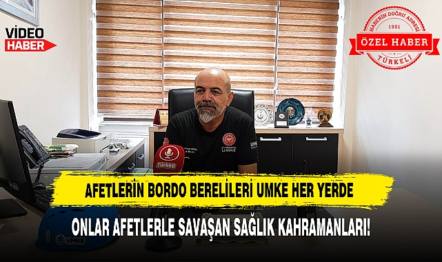 AFETLERİN BORDO BERELİLERİ UMKE HER YERDE