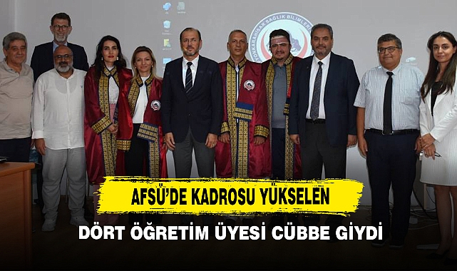 AFSÜ’DE Kadrosu Yükselen Dört Öğretim Üyesi Cübbe Giydi