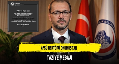 AFSÜ Rektörü Okumuş'tan Taziye Mesajı