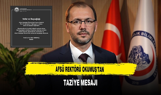 AFSÜ Rektörü Okumuş'tan Taziye Mesajı