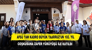 AFSÜ Tam Kadro Büyük Taarruz’un 102. Yıl Coşkusuna Zafer Yürüyüşü İle Katıldı