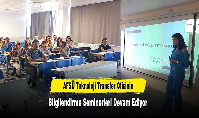 AFSÜ Teknoloji Transfer Ofisinin Bilgilendirme Seminerleri Devam Ediyor