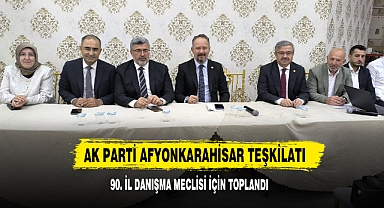 Afyon AK Parti Teşkilatı 90. İl Danışma Meclisi İçin Toplandı