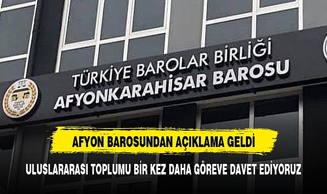 AFYON BAROSU  ULUSLARARASI TOPLUMU  GÖREVE DAVET ETTİ