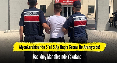 Afyon’da 5 Yıl 5 Ay Hapis Cezası İle Aranıyordu Sadıkbey Mahallesinde Yakalandı