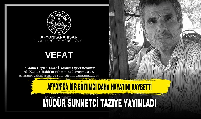 Afyon’da Bir Eğitimci Daha Hayatını Kaybetti Müdür Sünnetci Taziye Yayınladı