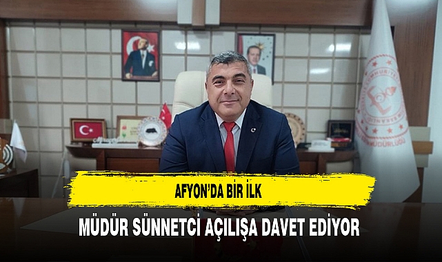 Afyon’da Bir İlk Müdür Sünnetci Açılışa Davet Ediyor