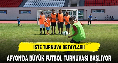 AFYON'DA BÜYÜK FUTBOL TURNUVASI BAŞLIYOR