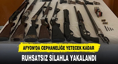 AFYON'DA CEPHANELİĞE YETECEK KADAR RUHSATSIZ SİLAHLA YAKALANDI