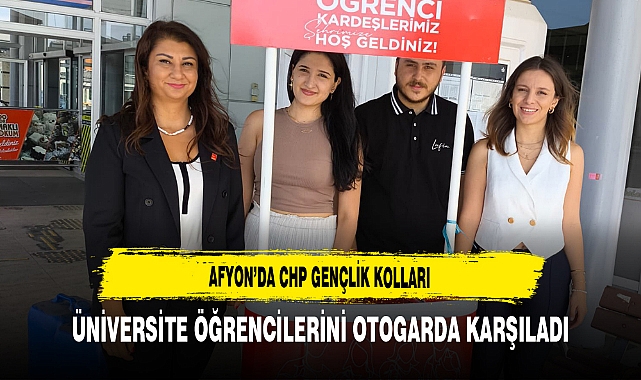 Afyon’da CHP Gençlik Kolları Üniversite Öğrencilerini Otogarda Karşıladı