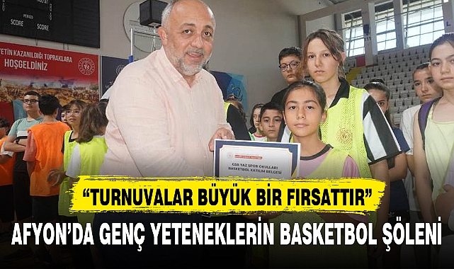 AFYON'DA GENÇ YETENEKLERİN BASKETBOL ŞÖLENİ