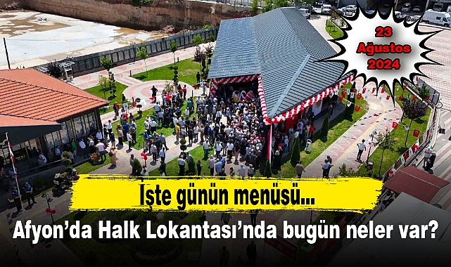 Afyon'da Halk Lokantası'nda bugün neler var? İşte günün menüsü...