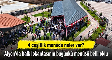 Afyon'da halk lokantasının bugünkü menüsü belli oldu