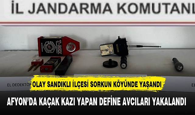 AFYON'DA KAÇAK KAZI YAPAN DEFİNE AVCILARI YAKALANDI