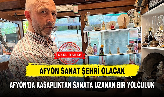 AFYON'DA KASAPLIKTAN SANATA UZANAN BİR YOLCULUK