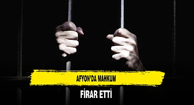 Afyon’da Mahkum Firar Etti
