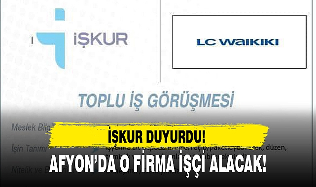AFYON'DA O FİRMA İŞÇİ ALACAK!